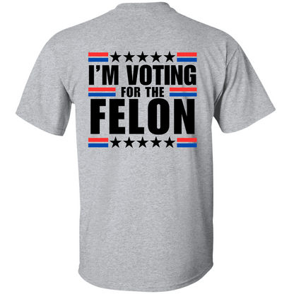 I'm Voting for the Felon TShirt