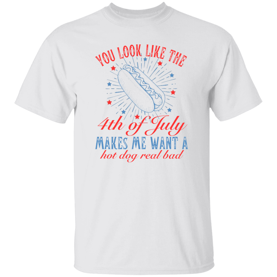 You look like the 4th of July T-Shirt