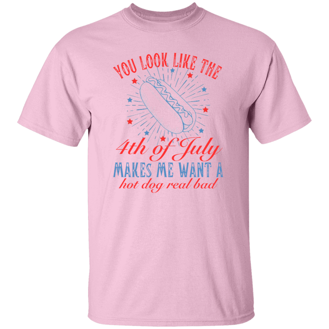 You look like the 4th of July T-Shirt