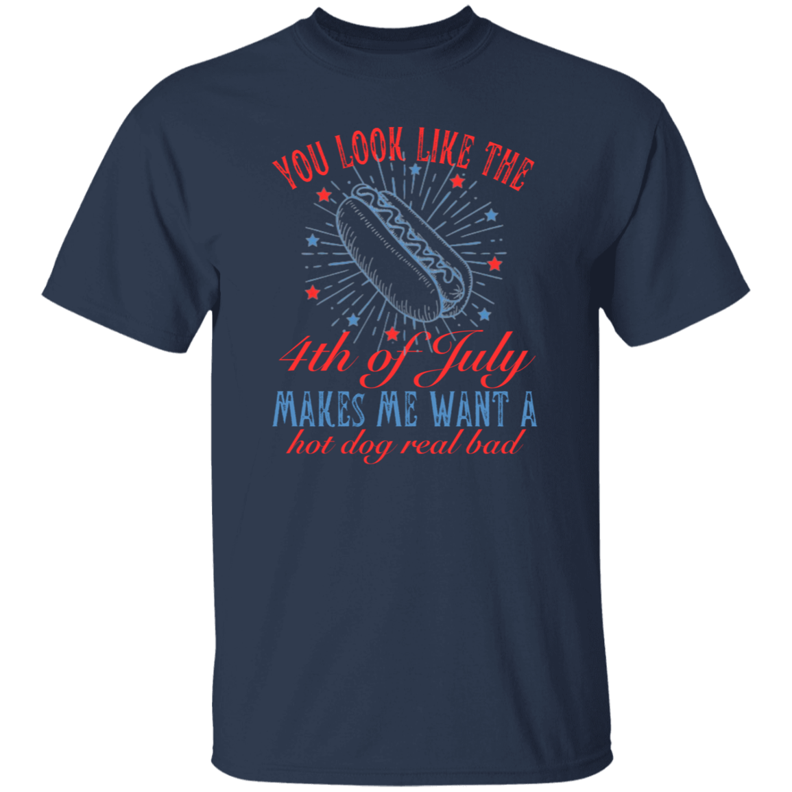 You look like the 4th of July T-Shirt