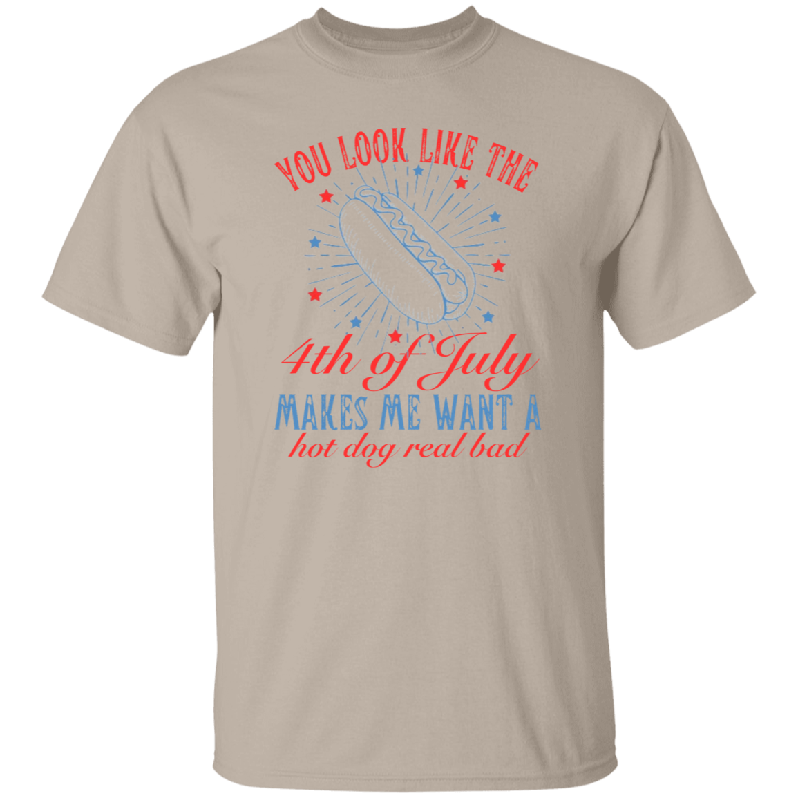 You look like the 4th of July T-Shirt